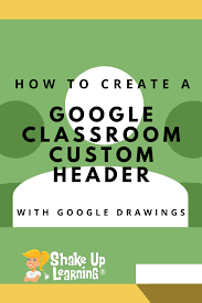 I have seen so many awesome classroom banners all. Create A Google Classroom Custom Header With Google Drawings Shake Up Learning