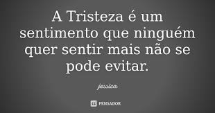 A Tristeza E Um Sentimento Que Ninguem Jessica