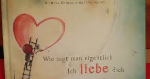Wenn die geliebte person einen sehr schlechten tag hatte, sich ihr gesicht in deinem beisein aber erhellt, dann ist das ein zeichen für liebe. Sommerleses Bucherkiste Wie Sagt Man Eigentlich Ich Liebe Dich Michael Engler