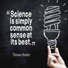 Thomas Huxley Science Is Simply Common Sense At Its Best Science Scienmag Twitter Science Quotes Scientific Quote Science Quotes Funny