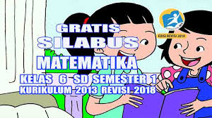 Jadi, sebagai pendidik yang berkecimpung. Silabus Matematika Kelas 6 Sd Semester 1 Kurikulum 2013 Revisi 2018 Pedia Pendidikan