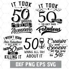 Funny 50th Birthday 50 Years Svg Birthday 50 Png Digital Etsy 50th Birthday Funny Funny 50th Birthday Quotes 50th Birthday Quotes
