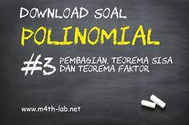 Soal un polinomial dan pembahasan. Download Soal Pemantapan Polinomial Suku Banyak Teorema Sisa Dan Teorema Faktor M4th Lab