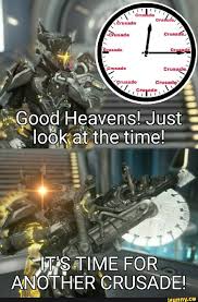 Good Heavens Just Look At The Time Jt S Time For Another Crusade
