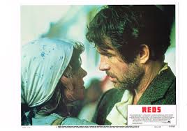Just finished Reds(81)last night-in 3 segments, so long! Seen 1st at  theater when came out. Never seen since till this past week. I liked it,  quite a lot. Don't like commies still,