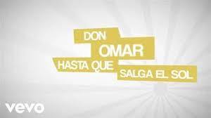 Learn vocabulary, terms, and more with flashcards, games, and other study tools. Don Omar Hasta Que Salga El Sol Lyric Video Youtube