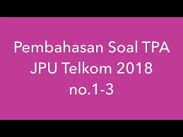 Check spelling or type a new query. Pembahasan Soal Tpa Jpu Telkom 2018 Youtube
