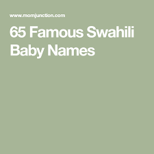 65 Famous Swahili Baby Names Names With Meaning American Boy Names African Baby Names