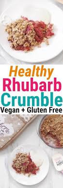 Healthy Rhubarb Crumble Recipe Vegan Gluten Free Recipe Healthy Rhubarb Recipes Rhubarb Crumble Recipes Crumble Recipe