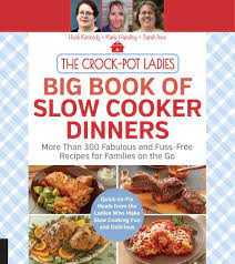 The Crock Pot Ladies Big Book Of Slow Cooker Dinners Slow Cooker Dinner Slow Cooker Recipes