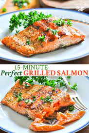The Perfect 15 Minute Grilled Salmon Recipe Fish Recipes Healthy Grilled Salmon Recipes Seafood Recipes Healthy