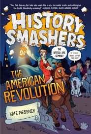 This picture book biography of sybil ludington focuses on one isolated event that quite possibly changed the course of the american revolution. History Smashers The American Revolution By Kate Messner 9780593120460 Penguinrandomhouse Com Books