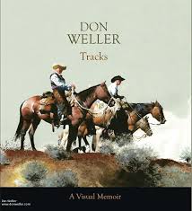 Book Pre Order Don Weller Tracks A Visual Memoir By Don Weller Western Watercolor Artist Western Artist Western Paintings Western Art