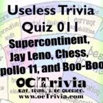 Built by trivia lovers for trivia lovers, this free online trivia game will test your ability to separate fact from fiction. Useless Knowledge Trivia Quiz 011 Octrivia Com