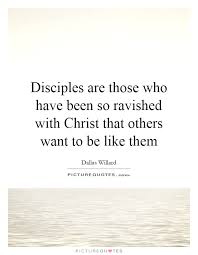 Not making disciples shows a lack of. Quotes About Disciples Of Others 28 Quotes