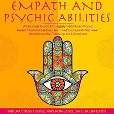 Many of these abilities are also known as extrasensory . Amazon Com Empath And Psychic Abilities A Survival Guide For Highly Sensitive People Guided Meditations To Open Your Third Eye Expand Mind Power Develop Intuition Telepathy And Clairvoyance Audible Audio Edition Mindfulness Lodge