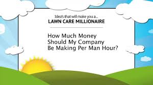 Daniel exton, dan's lawn service. How Much Money Should My Lawn Company Make Per Hour