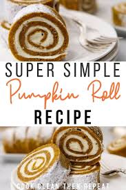 This will be front and center on your dessert table this holiday season. Easy Pumpkin Roll Recipe Cook Clean Repeat