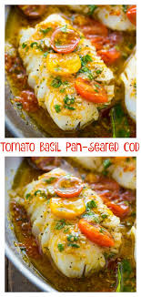 Pan Seared Cod In White Wine Tomato Basil Sauce Baker By Nature Recipe Fish Dinner Recipes Fish Recipes Healthy Fish Recipes