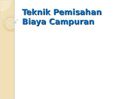 Contoh soal dan jawaban biaya tetap dan biaya variabel. Ppt Teknik Pemisahan Biaya Campuran Nur Haliza Academia Edu