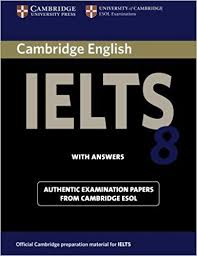 Cambridge Ielts 8 Student S Book With Answers Official Examination Papers From University Of Cambridge Esol Examinatio Cambridge Ielts Cambridge English Ielts