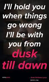 Zayn Dusk Till Dawn Ft Sia Lyrics And Quotes But You Ll Never Be Alonei Ll Be With You From Dusk Till Dawni Ll B Song Quotes Music Quotes Lyrics Sia Lyrics