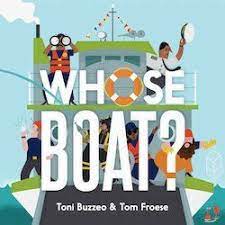 Whose Boat By Toni Buzzeo Tom Froese Board Book Abrams Appleseed Abrams 2018 10 Buying Advisory Pre K Advisable Book Of Job Picture Book Boat