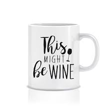 Free shipping on orders over $25 shipped by amazon. Funny Coffee Mugs For Mom And Dad 11 Oz This Might Be Wine Funny Mug For Friends White Novelty Coffee Mug With Quote Funny Mugs Funny Coffee Mugs Coffee Humor