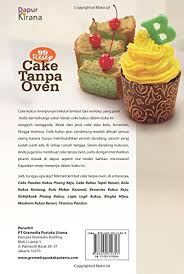 Kalau sudah, angkat dan sajikan bolu karamel. 99 Resep Cake Tanpa Oven Indonesian Edition Kirana Dapur 9786020314303 Amazon Com Books