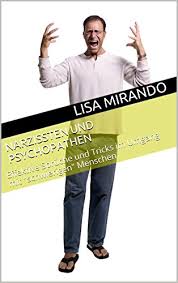 Amazon Com Narzissten Und Psychopathen Effektive Spruche Und Tricks Im Umgang Mit Schwierigen Menschen German Edition Ebook Mirando Lisa Kindle Store