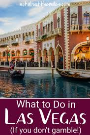 25 Best Things To Do In Las Vegas That Aren T Gambling It S Not About The Miles Vegas Vacation Las Vegas Trip Bellagio Las Vegas