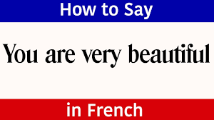 Learn French How To Say You Are Very Beautiful In French French Words Phrases Beautiful Fr Youtube
