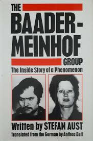 The Baader-Meinhof Group. The Inside Story Of A Phenomenon: Stefan ...