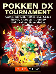 Too bad bandai didn't get the memo n is making us wait 3 more weeks for the characters. Pokken Dx Tournament Game Tier List Roster Dlc Codes Switch Characters Amiibo Unlockables Game Guide Unofficial Ebook By The Yuw 9781387665525 Rakuten Kobo United States