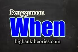 Penggunaan When Sebagai Conjunction Kata Hubung Dalam Suatu Kalimat Sangat Sering Kita Jumpai Saat Kita Memakai Bahasa Inggris Inggris Materi Bahasa Inggris