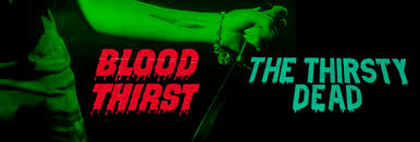 Blood Thirst / The Thirsty Dead