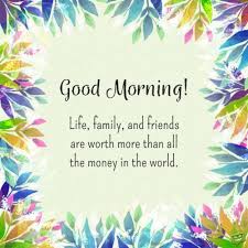 Good Morning My Family And Friends Quotes Positive Quotes