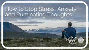 We did not find results for: How To Stop Stress Anxiety And Ruminating Thoughts Youtube
