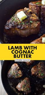 Cast Iron Lamb Loin Chops With Cognac Butter Sauce Recipe Recipe Lamb Loin Lamb Loin Chops Lamb Recipes
