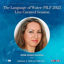 THE LANGUAGE OF WATER: PANORAMA INTERNATIONAL LITERATURE FESTIVAL 2025 LIVE  SESSION CURATED BY KALA RAMESH We are honored to present The Language of  Water, a profound exploration of poetry through the fluidity