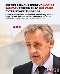 Nicolas Sarkozy Sentenced to 5 Years Over Libya Funding Scandal