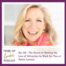 The Secret to Getting the Law of Attraction to Work for You with Patty  Lennon