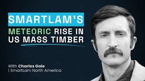 Opportunities and Growth of Mass Timber w/ Charles Gale from SmartLam