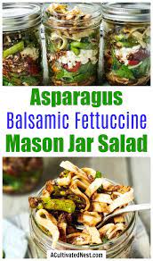 Asparagus Balsamic Fettuccine Mason Jar Salad Recipe Mason Jar Salad Pasta Salad Recipes Mason Jar Salad Vegetarian