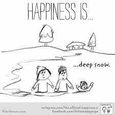 Happiness Is Deep Snow Cute Happy Quotes Happy Quotes Happy Thoughts