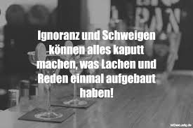 Ignoranz Und Schweigen Konnen Alles Kaputt Machen Was Lachen Und Reden Einmal Aufgebaut Haben Funny P Funny Humor