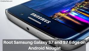 The galaxy s7 and the s7 edge are among the hottest, if not the hottest topic in the industry right now. How To Root Samsung Galaxy S7 And S7 Edge On Android Nougat