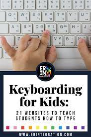 Keyboarding For Kids: 21 Websites To Teach Students How To Type -