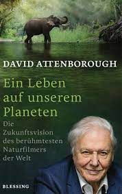 The wildlife trusts and sir david attenborough call on public to help protect marine life. Ein Leben Auf Unserem Planeten Von David Attenborough Buch Thalia