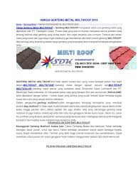 * penggunaan paku/baut dalam pemasangan mencegah terjadinya pergeseran atau jatuhnya atap genteng. Harga Genteng Metal Multiroof 2016